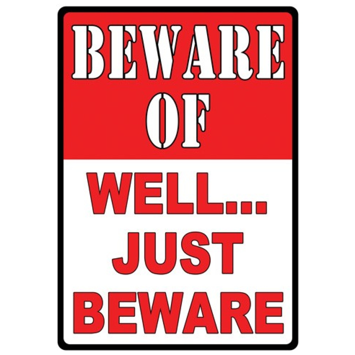 1456. Jpg - rivers edge sign 12"x17" - "beware of well just beware" - 1456
