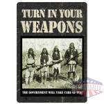 RIVERS EDGE TIN SIGN 12"X17" - "TURN IN YOUR WEAPONS"