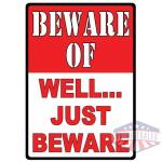 RIVERS EDGE SIGN 12"x17" - "BEWARE OF WELL JUST BEWARE"